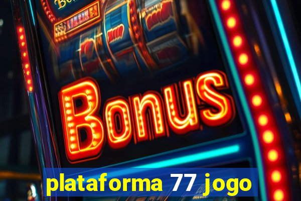 plataforma 77 jogo